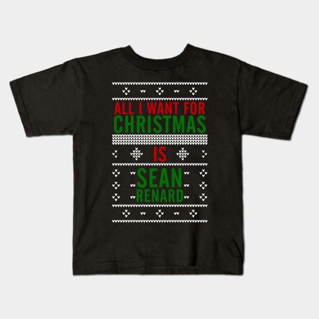 All I want for Christmas is Sean Renard Kids T-Shirt by AllieConfyArt